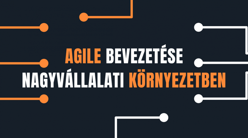 Agile bevezetése nagyvállalati környezetben