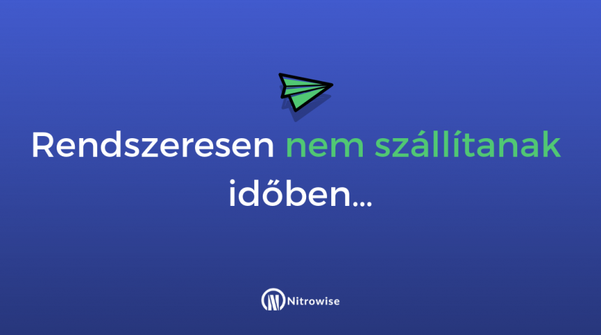 Rendszeresen nem szállítanak időben…