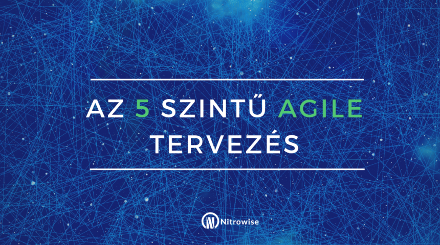 Az 5 szintű Agile tervezés