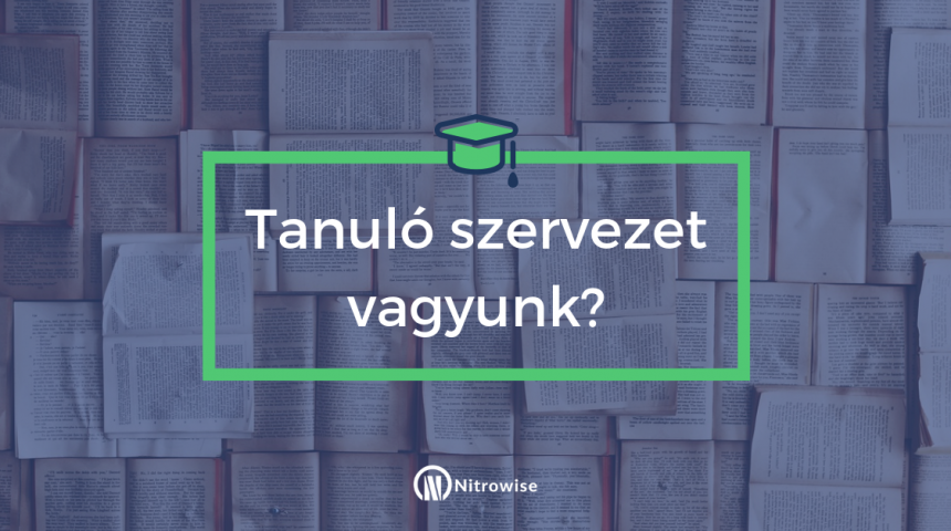 Tanuló szervezet vagyunk!?