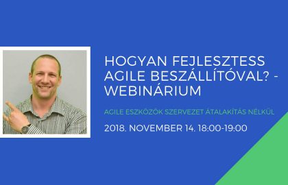 Webinar 2018.11.14.: Hogyan fejlesztess agile beszállítóval?