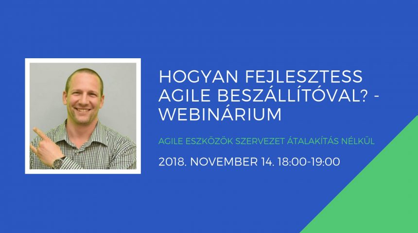 Webinar 2018.11.14.: Hogyan fejlesztess agile beszállítóval?