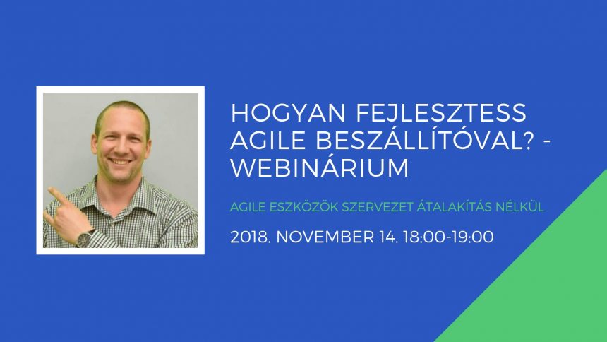 Webinar 2018.11.14.: Hogyan fejlesztess agile beszállítóval?
